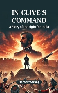 Enlarge image Cover: In Clive's Command A Story of the Fight for India - Double 9 Books