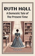 Cover: Ruth Hall A Domestic Tale Of The Present Time - Double 9 Books