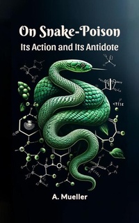 Abbildung von: On Snake-Poison Its Action And Its Antidote - Double 9 Books