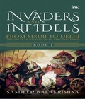 Cover: Invaders and Infidels: From Sindh to Delhi: the 500-Year Journey of Islamic Invasions (Book 1) - Occam
