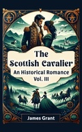 Cover: The Scottish Cavalier An Historical Romance Vol. III - Double 9 Books