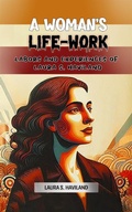 Cover: A Woman's Life-Work Labors and Experiences of Laura S. Haviland - Double 9 Books