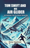 Cover: Tom Swift And His Air Glider Or Seeking the Platinum Treasure - Double 9 Books