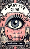 Cover: A Gray Eye Or So-Complete - Double 9 Books