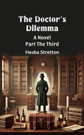 Cover: The Doctor's Dilemma A Novel Part The Third - Double 9 Books