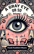 Cover: A Gray Eye Or So Volume I - Double 9 Books