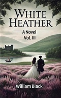 Cover: White Heather A Novel Vol. III - Double 9 Books