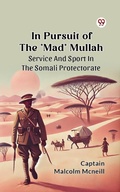 Cover: In Pursuit Of The "Mad" Mullah Service And Sport In The Somali Protectorate - Double 9 Books