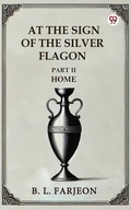 Cover: At the Sign of the Silver Flagon PART II HOME - Double 9 Books