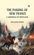 Cover: The Passing of New France A Chronicle of Montcalm - Double 9 Books