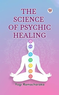 Abbildung von: The Science of Psychic Healing - Double 9 Books