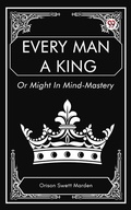 Cover: Every Man a King Or Might In Mind-Mastery - Double 9 Books