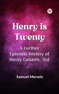 Cover: Henry Is Twenty A Further Episodic History of Henry Calverly, 3rd - Double 9 Books