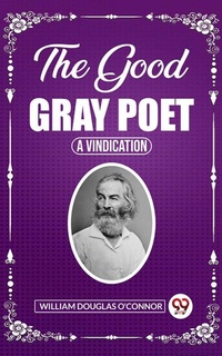 Abbildung von: The Good Gray Poet A Vindication - Double 9 Books