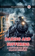 Cover: DARING AND SUFFERING A HISTORY OF THE GREAT RAILROAD ADVENTURE - Double 9 Books