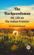 Cover: The Backwoodsman; Or, Life On The Indian Frontier - Double 9 Books