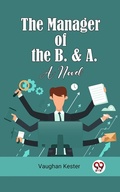 Cover: The Manager Of The B. & A. A Novel - Double 9 Books