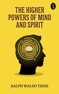 Cover: The Higher Powers of Mind and Spirit - True Sign Publishing House