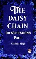 Cover: THE DAISY CHAIN OR ASPIRATIONS Part-I - Double 9 Books