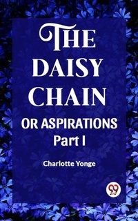 Enlarge image Cover: THE DAISY CHAIN OR ASPIRATIONS Part-I - Double 9 Books