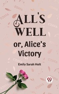 Cover: All's Well or, Alice's Victory - Double 9 Books