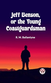 Abbildung von: Jeff Benson, or the Young Coastguardsman - Double 9 Books