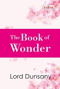 Enlarge image Cover: The Book of Wonder - Indica Publishers