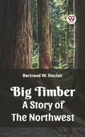 Cover: Big Timber A Story Of The Northwest - Double 9 Books