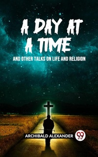 Enlarge image Cover: A DAY AT A TIME AND OTHER TALKS ON LIFE AND RELIGION - Double 9 Books