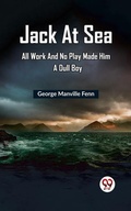 Cover: Jack at Sea All Work and No Play Made Him a Dull Boy - Double 9 Books