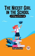Cover: The Nicest Girl In The School A Story Of School Life - Double 9 Books