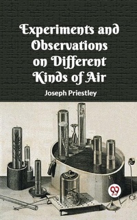 Enlarge image Cover: Experiments And Observations On Different Kinds Of Air - Double 9 Books