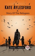 Cover: Kate Aylesford A Story Of The Refugees - Double 9 Books