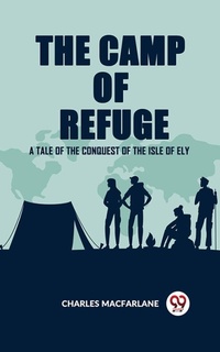 Enlarge image Cover: The Camp of Refuge A Tale of the Conquest of the Isle of Ely - Double 9 Books