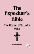 Cover: The Expositor' Bible The Gospel Of St. John Vol. I - Double 9 Books