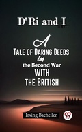 Cover: D'Ri and I A Tale of Daring Deeds in the Second War with the British - Double 9 Books