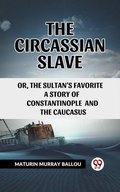 Cover: The Circassian Slave Or, The Sultan'S Favorite A Story Of Constantinople And The Caucasus - Double 9 Books