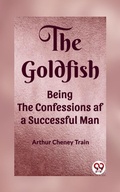 Cover: The Goldfish Being the Confessions af a Successful Man - Double 9 Books