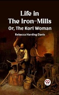Cover: Life in the Iron-Mills Or, The Korl Woman - Double 9 Books