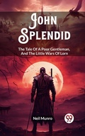 Cover: John Splendid The Tale Of A Poor Gentleman, And The Little Wars Of Lorn - Double 9 Books