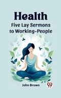 Cover: Health Five Lay Sermons to Working-People - Double 9 Books