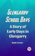 Cover: Glengarry School Days A Story of Early Days in Glengarry - Double 9 Books