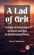 Cover: A Lad of Grit A Story of Adventure on Land and Sea in Restoration Times - Double 9 Books