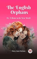 Cover: The English Orphans Or, A Home in the New World - Double 9 Books