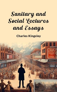 Abbildung von: Sanitary and Social Lectures and Essays - Double 9 Books