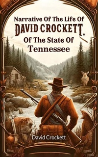 Abbildung von: Narrative Of The Life Of David Crockett, Of The State Of Tennessee - Double 9 Books