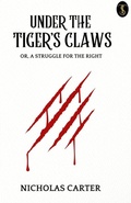 Cover: Under the Tiger's Claws; Or, A Struggle for the Right - True Sign Publishing House
