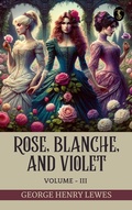 Cover: Rose, Blanche, and Violet, Volume III - True Sign Publishing House