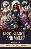 Cover: Rose, Blanche, and Violet, Volume I - True Sign Publishing House