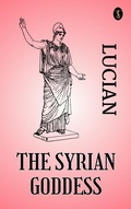 Cover: The Syrian Goddess - True Sign Publishing House